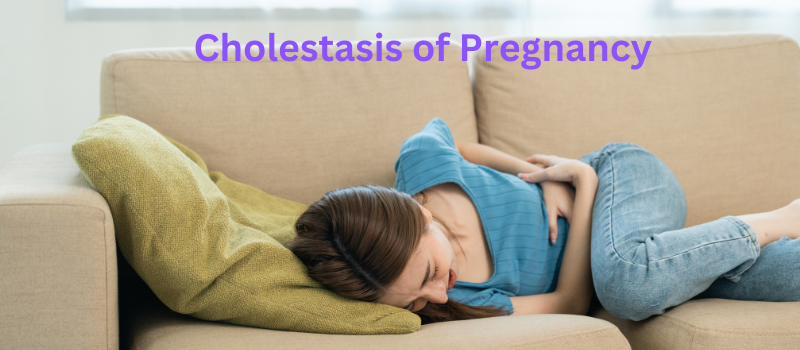 Understanding Cholestasis of Pregnancy: Symptoms, Risks, and Management