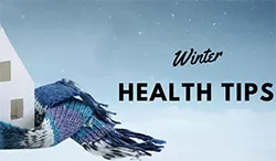 Winter Wellness: 7 Important Health Tips for the Cold Season