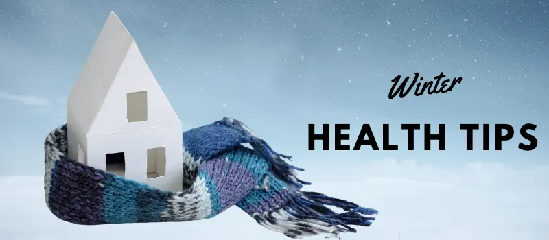  Winter Wellness: 7 Important Health Tips for the Cold Season